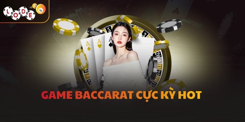 Game Baccarat cực kỳ hot