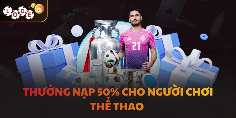 Thưởng nạp 50% cho người chơi thể thao